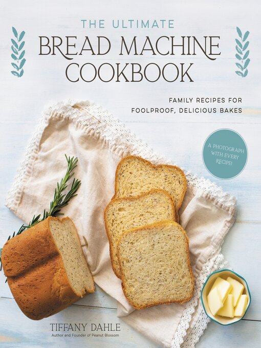 Title details for The Ultimate Bread Machine Cookbook by Tiffany Dahle - Wait list